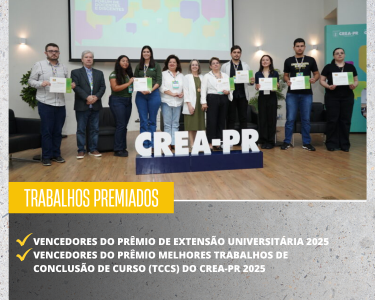 Vencedores do Prêmio de Extensão Universitária 2025     |     Vencedores do Prêmio Melhores Trabalhos de Conclusão de Curso (TCCs) do Crea-PR 2025